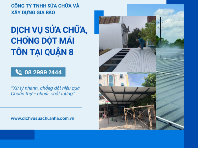 Sửa mái tôn Quận 8 CHỐNG NÓNG, CHỐNG DỘT HIỆU QUẢ CAO