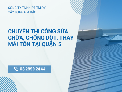 Thợ sửa mái tôn, làm mái tôn chống nóng GIÁ RẺ tại Quận 5| Hotline: 08 2999 2444