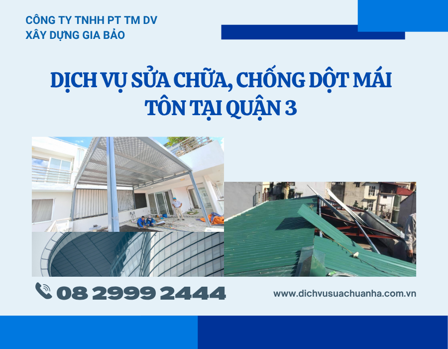 dịch vụ sửa chữa, chống dột mái tôn tại Quận 3 - Xây dựng Gia Bảo